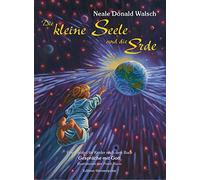 Neale Donald Wa Die kleine Seele und die Erde. Eine Parabel für Kind (Tapa dura)