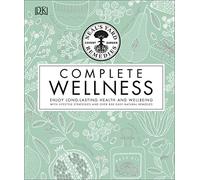Neal's Yard Remedies Complete Wellness: Enjoy Long-lasting Health and Wellbeing with over 800 Natural Remedies