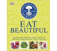 Neal's Yard Remedies Eat Beautiful: Cleansing detox programme * Beauty superfoods* 100 Beauty-enhancing recipes* Tips for every age