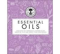 Neal's Yard Remedies Essential Oils: Restore * Rebalance * Revitalize * Feel the Benefits * Enhance Natural Beauty * Create Blends