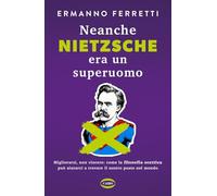 Neanche Nietzsche era un superuomo. Migliorarsi, non vincere: come la filosofia scettica può aiutarci a trovare il nostro posto nel mondo (On-Off)