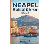 Neapel Reiseführer 2026: Ein Reiseführer zur Erkundung der Top-Sehenswürdigkeiten, Restaurants, Strände, Tagesausflüge und versteckten Juwelen
