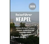 NEAPEL Reiseführer 2026: Erleben Sie bunte Straßen, elegante Architektur und lebendige Kultur
