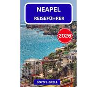 Neapel Reiseführer 2026: Kultur, Küche, historische Straßen und Küstenstädte in Süditalien entdecken
