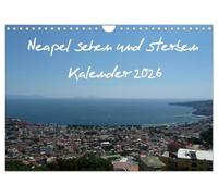 Neapel sehen und sterben (Wandkalender 2026 DIN A4 quer), CALVENDO Monatskalender: Die goldene Stadt im Süden Europas