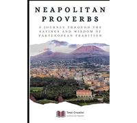 Neapolitan Proverbs: A Journey through the Sayings and Wisdom of Partenopean Tradition