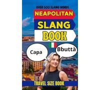 Neapolitan Urban Dictionary: Speak Like a Local in Naples with 500 Slang Terms Explained in English