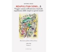Neapulitan song…s. Viaggio canoro nell'universo musicale napoletano dalle origini ai giorni nostri. 1500-1900 (Vol. 1) (Napoli. Hic et nunc, et tunc)