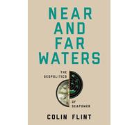 Near and Far Waters: The Geopolitics of Seapower