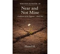 Near and Not Mine (Written in Water)
