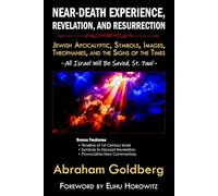 Near-Death Experience, Revelation, and Resurrection: Jewish Apocalyptic, Symbols, Images, Theophanies, and the Signs of the Times