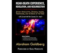Near-Death Experience, Revelation, and Resurrection: Jewish Apocalyptic, Symbols, Images, Theophanies, and the Signs of the Times