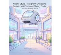 Near Future Hologram Shopping Districts & Personal Flying Pods Adult Coloring Book: Relaxing Futuristic Daily City Life Scenes with Simple Bold Line Art for Stress Relief & Beginners