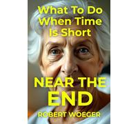 Near The End: What To Do When Time Is Short