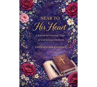 Near to His Heart: A 200 Page Journal for Drawing Closer to God in Quiet Moments: A Christian Writing Journal for Bible Study Reflections, Different ... Journaling, and Personal Spiritual Growth