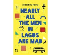 Nearly All the Men in Lagos are Mad: THE INTERNATIONAL BESTSELLER 'Bewitching' New York Times