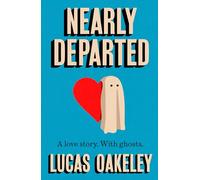 Nearly Departed: A feel-good, paranormal romcom about grief, ghosts, and giving love a second shot