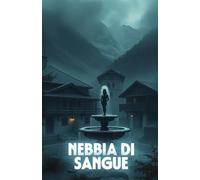Nebbia di Sangue (Italian Noire): Un thriller storico e psicologico ambientato tra i segreti delle Alpi e le ombre del dopoguerra (Italian Edition) ... of Secrets, Shadows, and the Human Soul)