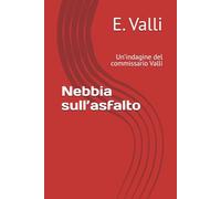 Nebbia sull’asfalto: Un’indagine del commissario Valli