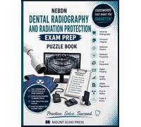 NEBDN Dental Radiography and Radiation Protection Exam Prep Puzzle Book: The Ultimate Mind Workout for Exam Success for Dental Nurses in Physics, ... Puzzle Books for Recall and Exam Success)