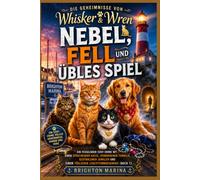 Nebel, Fell und übles Spiel: Ein fesselnder Cosy-Crime mit einer sprechenden Katze, verborgenen Tunneln, gestohlenen Juwelen und einem tödlichen ... (Buch 1) (Die Geheimnisse von Whisker & Wren)