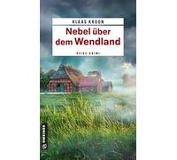 Nebel über dem Wendland: Kriminalroman: 3 (Polizeihauptmeisterin Sabine Langkafel)