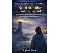 Nebel zieht über Lantern Bay auf: Ein gemütlicher Kriminalroman aus der Ich-Perspektive über Lügen in einer Kleinstadt (Band 2) (Die Geheimnisse von Lantern Bay)