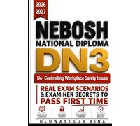 NEBOSH NATIONAL DIPLOMA DN3 2026-2027: Real Exam Scenario & Examiner Secrets to Pass First Time
