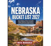 Nebraska Bucket List 2027: Scenic Highways, Historic Communities, Outdoor Experiences, Seasonal Advice, and Practical Accommodation Planning