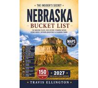 Nebraska Bucket List: Uncover 150 places across Nebraska, from the Sandhills and pioneer trails to wildlife refuges, landmarks, small-town attractions, and scenic parks, including Interactive Maps.