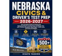 NEBRASKA CIVICS & DRIVER’S TEST PREP 2026-2027: The Complete Guide to Passing the Nebraska Driver's License Exam and Civics Test with Practice Questions, Road Signs, Traffic Laws, and Exam Strategies
