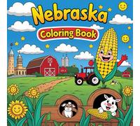 Nebraska Coloring Book: A Creative Journey Through Nebraska’s Nature, History, and Rural Life (The color of your state coloring book)