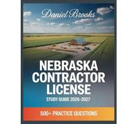 Nebraska Contractor License Study Guide 2026-2027: In-Depth Material Review with Practice Question Set, Complete Answer Keys, and Solutions