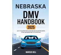 Nebraska DMV HandBook 2025: Easy-to-Follow 160 Practice Questions and Explanations Answers to Pass Your Driving Permit Test Effortlessly