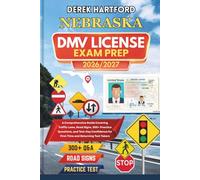 NEBRASKA DMV License Exam Prep 2026/2027: A Comprehensive Guide Covering Traffic Laws, Road Signs, 300+ Practice Questions, and Test-Day Confidence for First-Time and Returning Test Takers