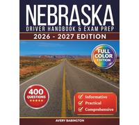 Nebraska Driver Handbook & Exam Prep: 400 Practice Questions, Road Signs Guide & Complete Study Manual for the Nebraska DMV Permit Test (FULL COLOR EDITION)