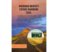 Nebraska driver's license handbook 2025: A Complete Step-by-Step Guide to Passing the Nebraska DMV Written Test - Includes Road Rules, Local Laws, ... (DMV) with possible questions and Answers)