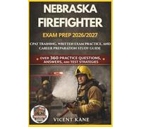 NEBRASKA FIREFIGHTER EXAM PREP 2026/2027: CPAT Training, Written Exam Practice, and Career Preparation STUDY Guide