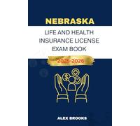 NEBRASKA LIFE AND HEALTH INSURANCE LICENSE EXAM BOOK: Strategies and Practice for acing your Insurance License (Mastering Life and Health Insurance)