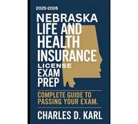 NEBRASKA LIFE AND HEALTH INSURANCE LICENSE EXAM PREP: COMPLETE GUIDE TO PASSING YOUR EXAM