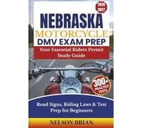 Nebraska Motorcycle DMV EXAM PREP: Your Essential Riders Permit Study Guide - Road Signs, Riding Laws & Test Prep for Beginners (Two-Wheel Test Mastery Series)