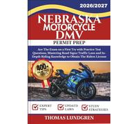 NEBRASKA MOTORCYCLE DMV PERMIT PREP: Ace The Exam on a First Try with 400+ Practice Test Questions, Mastering Road Signs/Traffic Laws and In-Depth Riding Knowledge to Obtain The Riders License