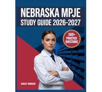 Nebraska MPJE Study Guide 2026-2027: Full Concept Review, 500+ Test Items, Complete Answer Keys, and Detailed Step-by-Step Solutions