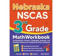 Nebraska NSCAS Growth 3rd Grade Math Workbook: Comprehensive Practice, Challenging Exercises, and Strategic Guidance for Complete Test-Day Confidence