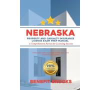 Nebraska property and casualty insurance license exam prep manual: A comprehensive review for licensing success (USA PROPERTY AND CASUALTY INSURANCE LICENCE EXAM PREP SERIES)