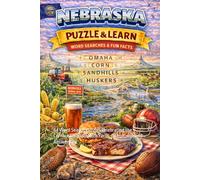 Nebraska Puzzle and Learn: 64 Word Search Puzzles Celebrating the Cornhusker State with Facts, Definitions, and Answer Key (Ultimate States Word Search and Learn Collection)