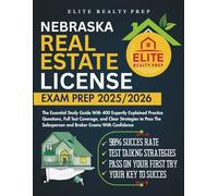 NEBRASKA REAL ESTATE LICENSE EXAM PREP 2025/2026: The Essential Study Guide With 400 Expertly Explained Practice Questions, Full Test Coverage, and ... With Confidence (Real Estate Exams Made Easy)