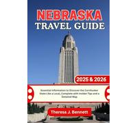 Nebraska Travel Guide 2025 & 2026: Essential Information to Discover the Cornhusker State Like a Local, Complete with Insider Tips and a Detailed Map (See It Local, Map It Right)