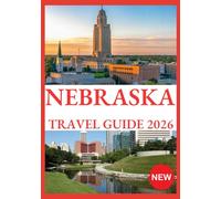 Nebraska Travel Guide 2026