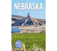 Nebraska Travel Photobook: Iconic Landmarks and Hidden Gems From the Plains to the Prairie (Coffee Table Book Across America)
